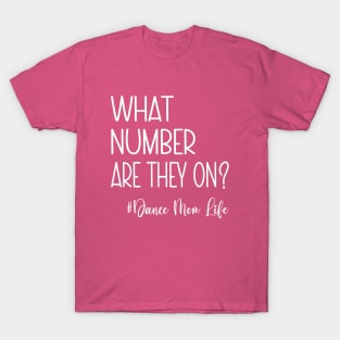 What Number Are They On? Dance Mom Life Cool Dance Mom Squad T-Shirt